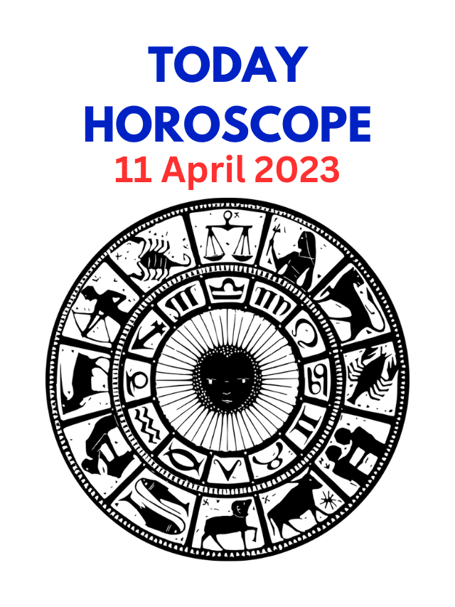 Today Horoscope 11 april